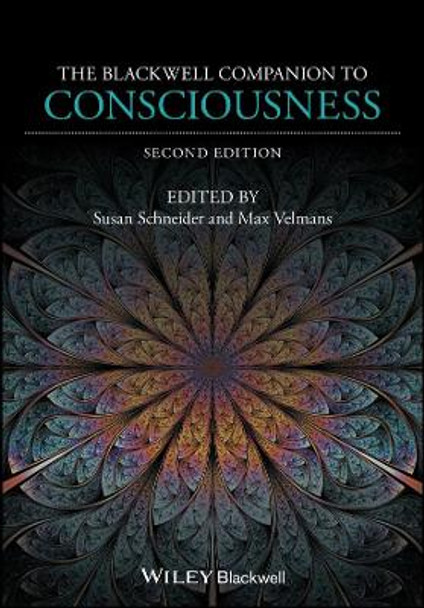 The Blackwell Companion to Consciousness by Susan Schneider
