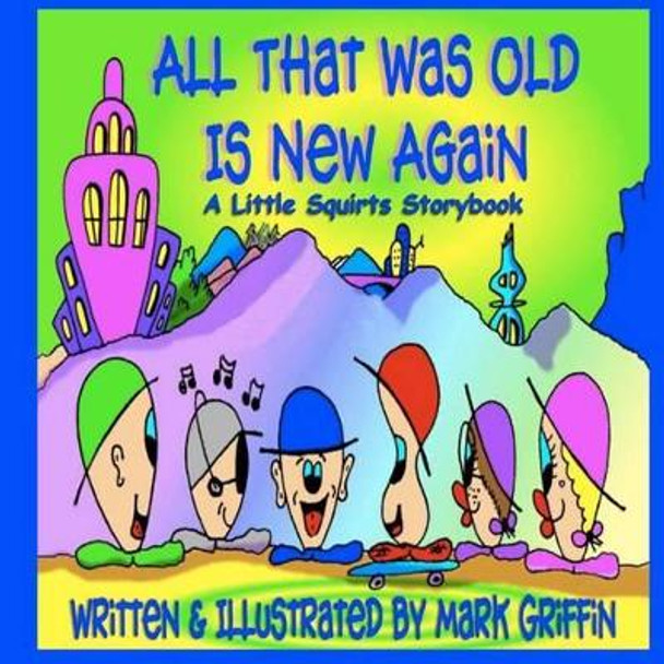 All That Was Old Is New Again by Mark Griffin 9781467928373