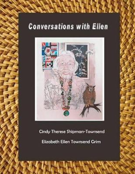 Conversations with Ellen by Elizabeth Ellen Townsend Grim 9781467931717