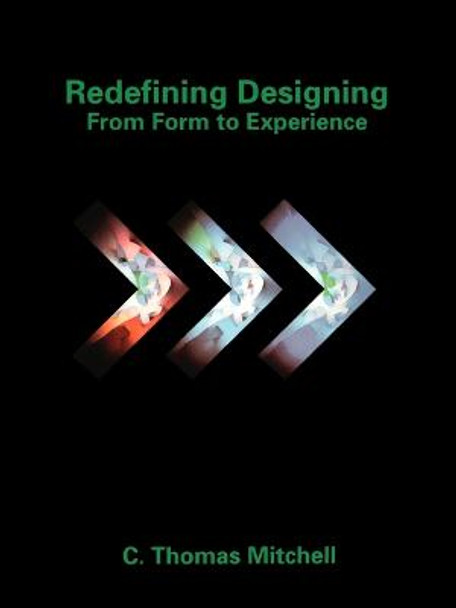 Redefining Designing: From Form to Experience by C.Thomas Mitchell