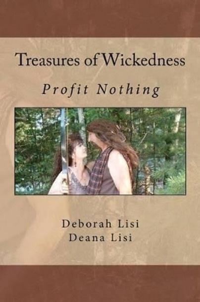 Treasures of Wickedness: Profit Nothing by Deana Lisi 9781467955638