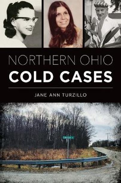 Northern Ohio Cold Cases by Jane Ann Turzillo 9781467154376