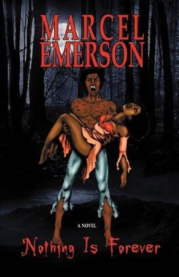 Nothing Is Forever by Marcel Emerson 9781467544122