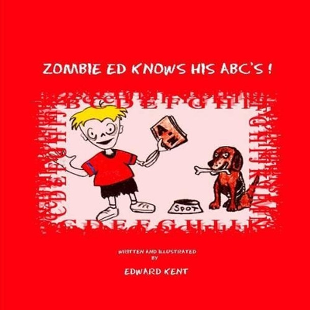 Zombie Ed Knows His ABC's! by Edward Kent 9781467908481