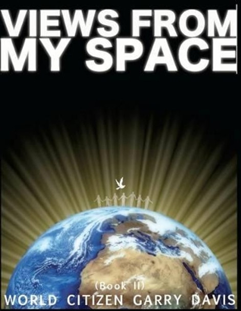 Views From My Space (Book II) by Garry Davis 9781467909792