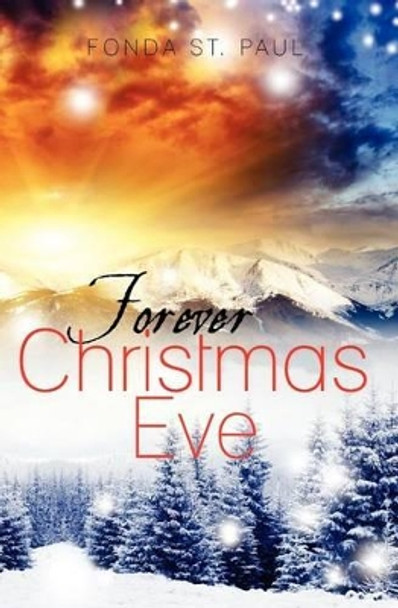 Forever Christmas Eve by Fonda St Paul 9781467936453