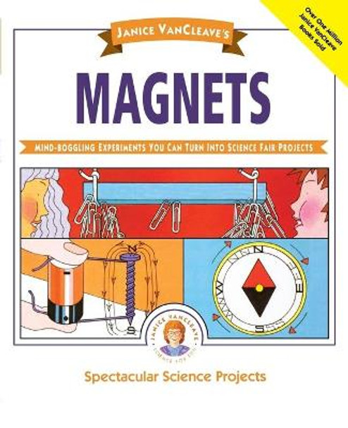 Janice VanCleave's Magnets: Mind-boggling Experiments You Can Turn Into Science Fair Projects Janice VanCleave 9780471571063