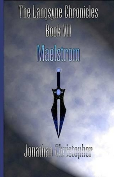 The Langsyne Chronicles Book VII Maelstrom by Jonathan Christopher 9781467977876