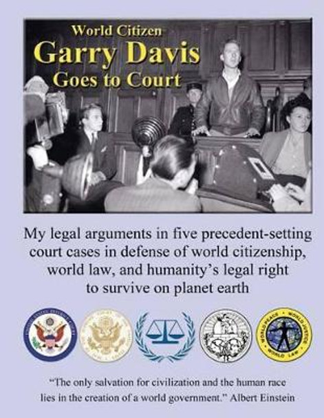 World Citizen Garry Davis goes to Court by Garry Davis 9781467988988