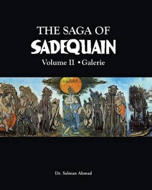 The Saga of SADEQUAIN, Volume II by Salman Ahmad 9781468009316