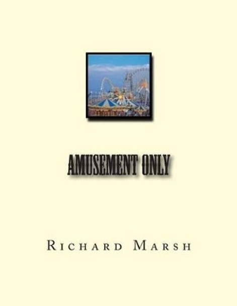 Amusement Only by Richard Marsh 9781468027587