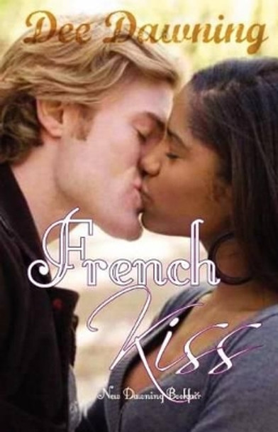 French Kiss: Love is Everything by Dee Dawning 9781468033458