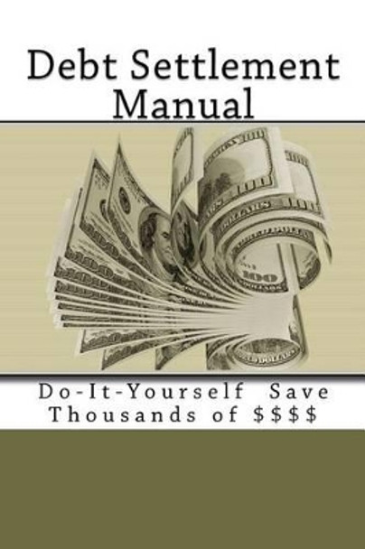 Debt Settlement Manual by David M Melrose 9781468041033