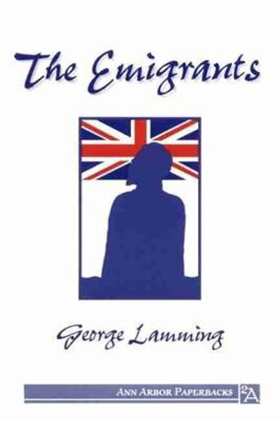 The Emigrants by Mr George Lamming