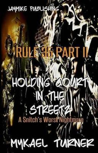 Holding Court In tha Street: Sequel to Snitchez Get It Too! by Mykael Turner 9781468076912