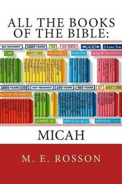 All the Books of the Bible: Micah: Volume Thirty-Three by M E Rosson 9781468089929