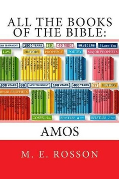 All the Books of the Bible: Amos by M E Rosson 9781468089943