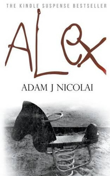 Alex by Adam J Nicolai 9781468097351