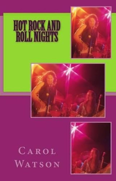 Hot Rock and Roll Nights by Carol Watson 9781468117578