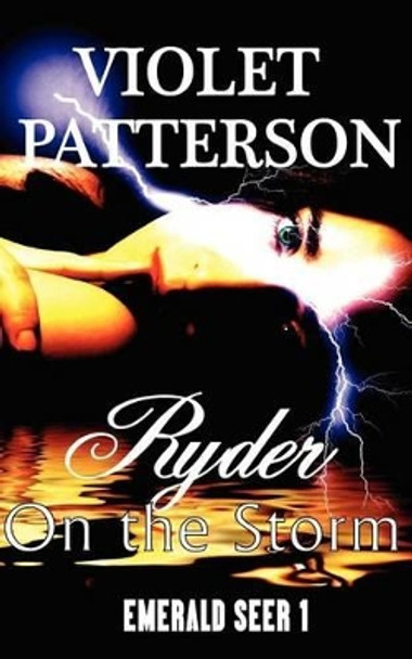 Ryder on the Storm: Emerald Seer I by Violet Patterson 9781468130317