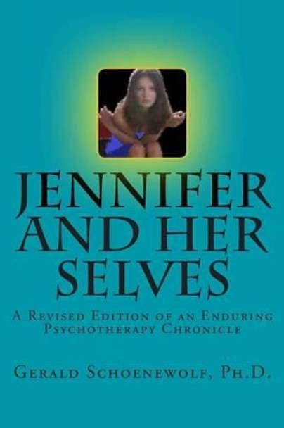 Jennifer and Her Selves: Revised Edition by Gerald Schoenewolf Ph D 9781468160482