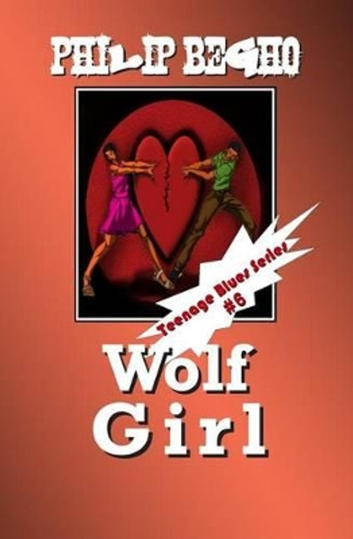 Wolf Girl: Teenage Blues Series by Philip Begho 9781468187649