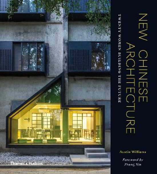 New Chinese Architecture: Twenty Women Building the Future by Austin Williams