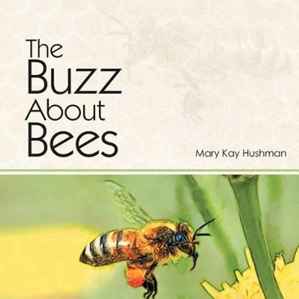 The Buzz about Bees by Mary Kay Hushman 9781469141954