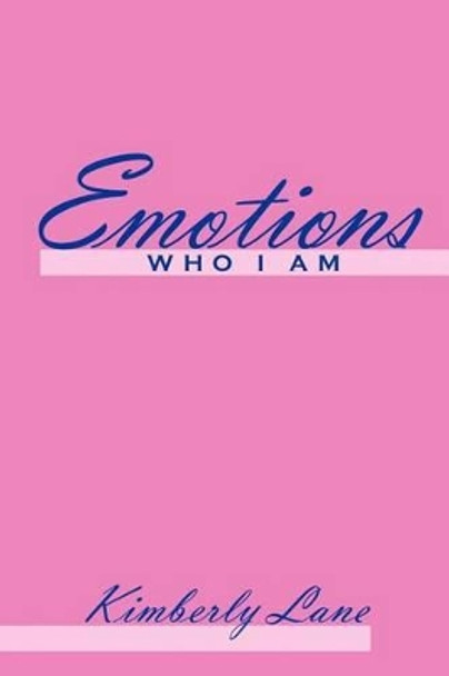 Emotions: Who I Am by Kimberly Lane 9781469167008