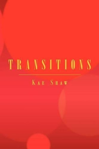 Transitions by Kae Shaw 9781469180823
