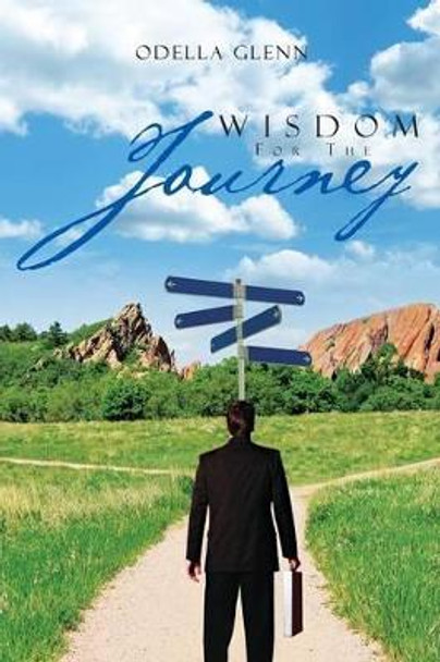 Wisdom for the Journey by Odella Glenn 9781469190082