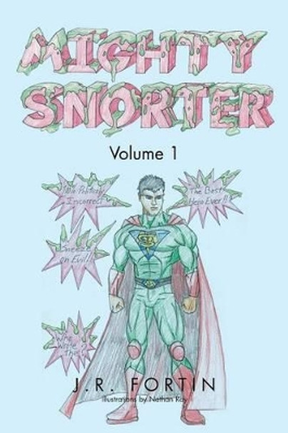 Mighty Snorter Volume 1: Volume 1 by J R Fortin 9781469191171