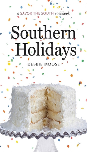 Southern Holidays: A Savor the South (R) cookbook by Debbie Moose 9781469617893