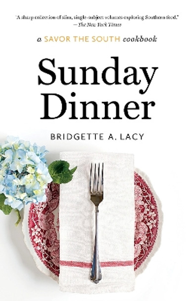 Sunday Dinner: a Savor the South cookbook by Bridgette A. Lacy 9781469674384
