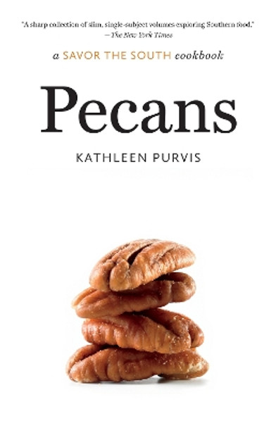 Pecans: a Savor the South cookbook by Kathleen Purvis 9781469677484