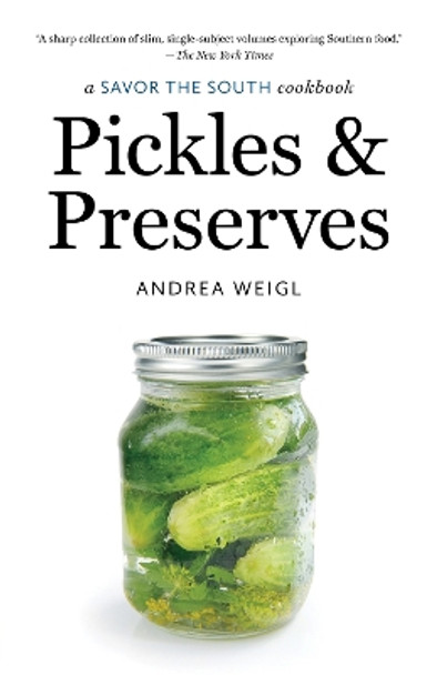 Pickles and Preserves: a Savor the South cookbook by Andrea Weigl 9781469677545