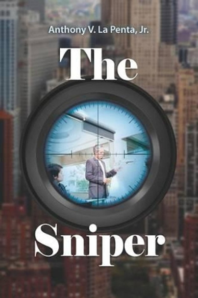 The Sniper by Anthony V Lapenta Jr 9781469902890