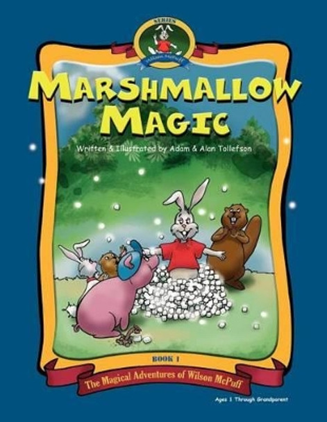 Marshmallow Magic: The adventures of Wilson McPuff. by Adam Tollefson 9781469903170