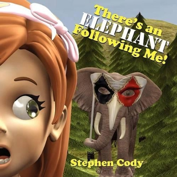 There's an Elephant Following Me! by Steve Cody 9781469995236