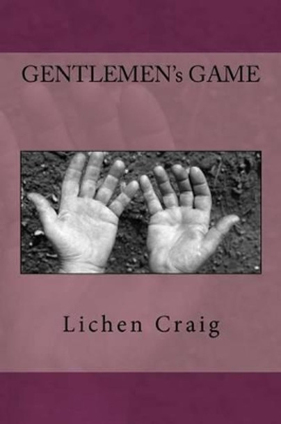 Gentlemen's Game by Lichen Craig 9781470003289