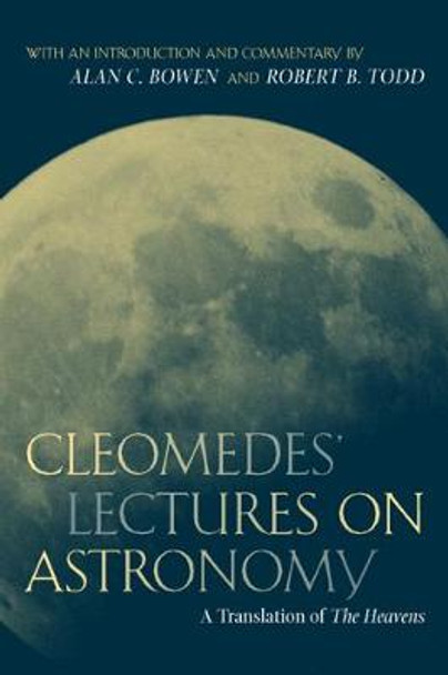 Cleomedes' Lectures on Astronomy: A Translation of  The Heavens by Cleomedes