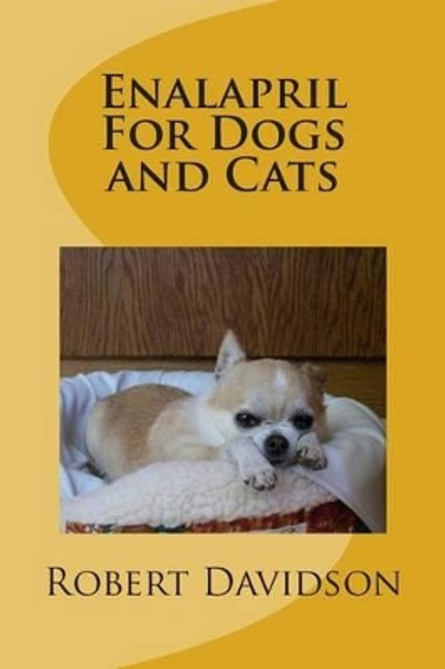 Enalapril For Dogs and Cats by Robert Davidson 9781470044404