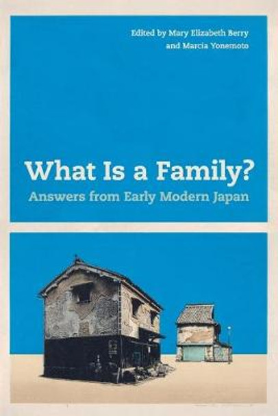 What Is a Family?: Answers from Early Modern Japan by Mary Elizabeth Berry