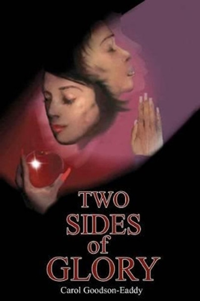 Two Sides of Glory by Carol Goodson Eaddy 9781470068516