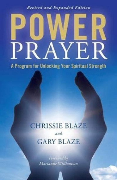 Power Prayer: A Program for Unlocking Your Spiritual Strength by Gary Blaze 9781470069100