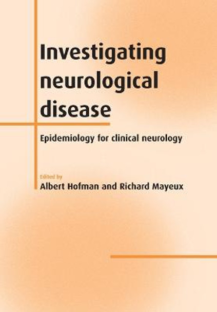 Investigating Neurological Disease: Epidemiology for Clinical Neurology by Albert Hofman