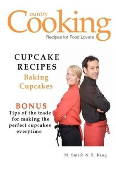 Cupcake Recipes: Baking Cupcakes by R King 9781470124007