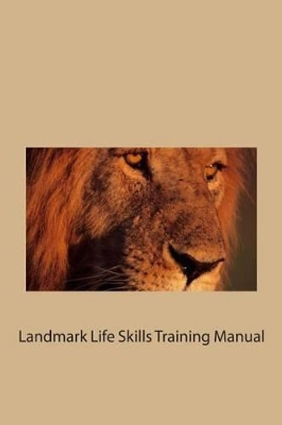 Landmark Life Skills Training Manual by Landmark Training Development Co 9781470126728