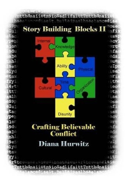 Story Building Blocks II: Crafting Believable Conflict by Diana Hurwitz 9781470199999