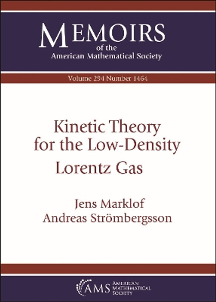 Kinetic Theory for the Low-Density Lorentz Gas by Jens Marklof 9781470468699